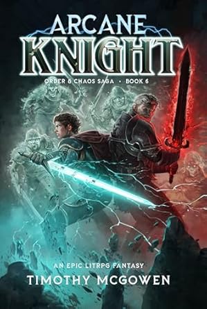 Arcane Knight, Order & Chaos Book 6